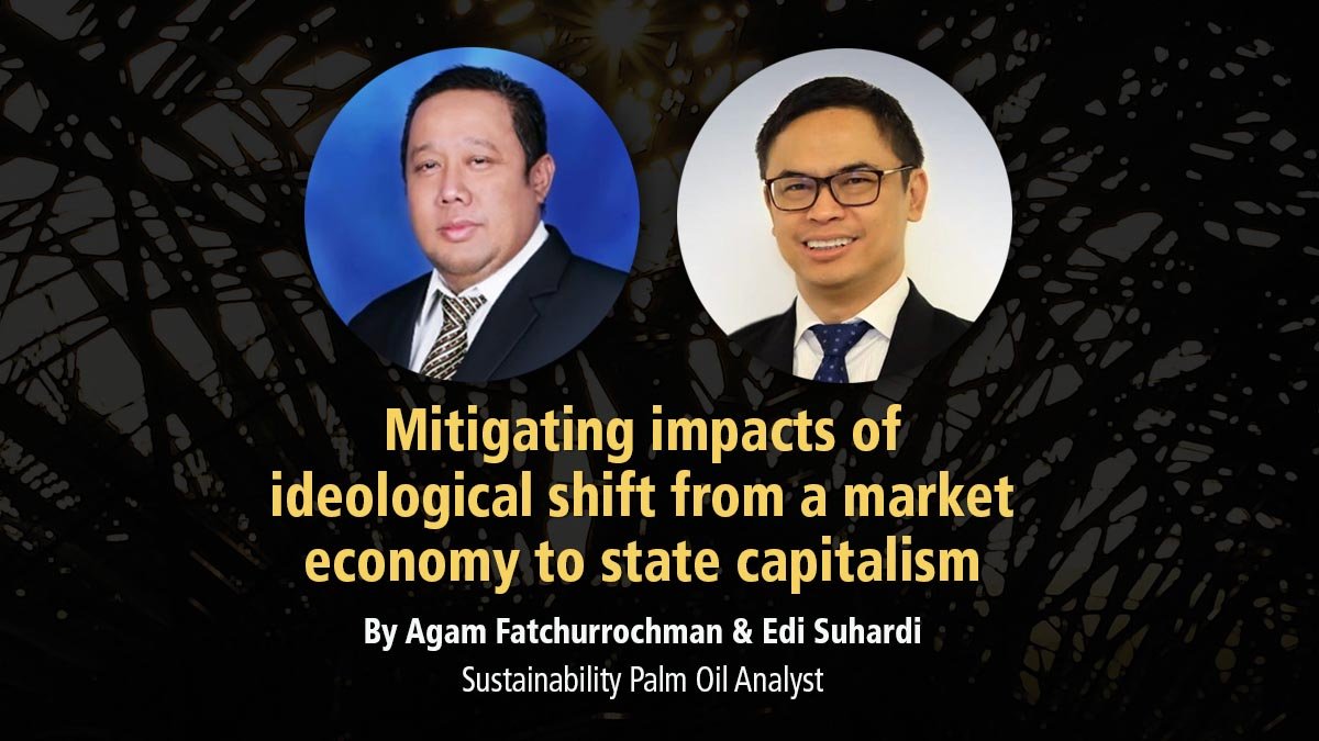 Mitigating impacts of ideological shift from a market economy to state capitalism Palm Oil Magazine