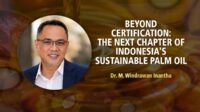 Beyond Certification: The Next Chapter of Indonesia's Sustainable Palm Oil Palm Oil Magazine